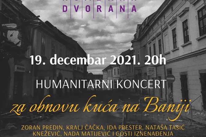 HUMANITARNI KONCERT ZA OBNOVU KUĆA NA BANIJI