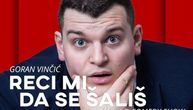 "Reci mi da se šališ" - Goran Vinčić Vinča sa nestrpljenjem iščekuje svoj stand up nastup u MTS Dvorani