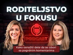 Roditeljstvo u fokusu Kako osnažiti dete da se izbori sa pogrdnim komentarima