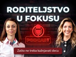 Roditeljstvo u fokusu- Zašto ne treba kažnjavati decu