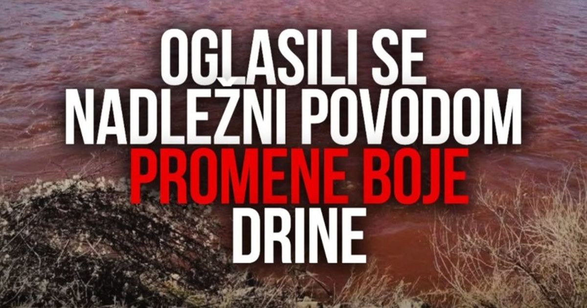 Otkriveno šta je uzrok crvene boje vode na reci Drini: Oglasili se nadležni